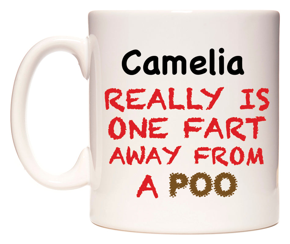 This mug features Camelia Really is ONE Fart Away from A Poo