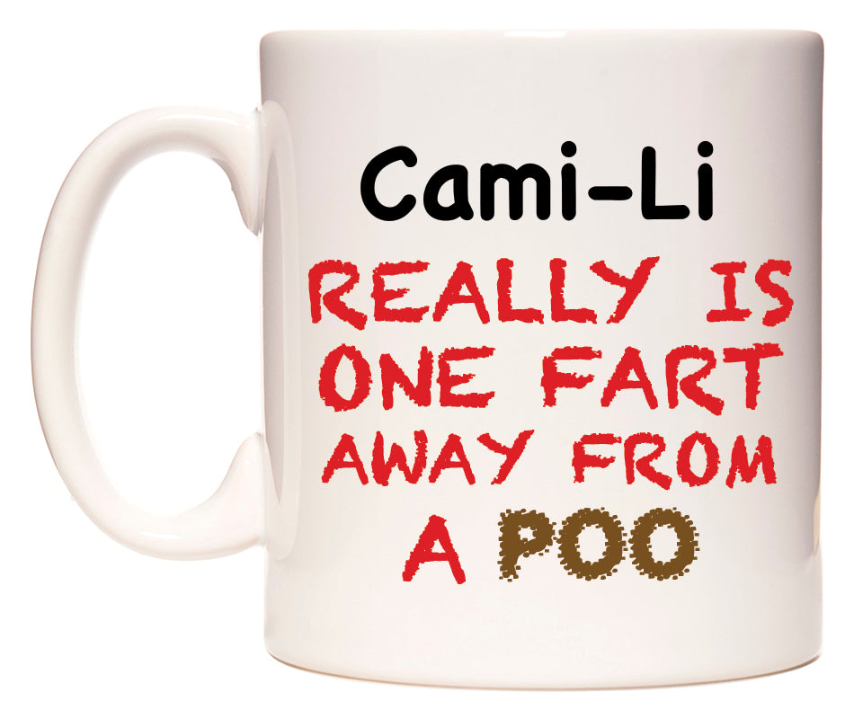 This mug features Cami-Li Really is ONE Fart Away from A Poo