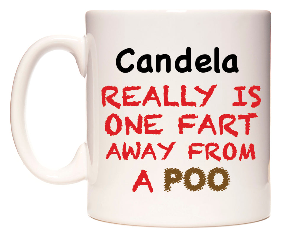 This mug features Candela Really is ONE Fart Away from A Poo