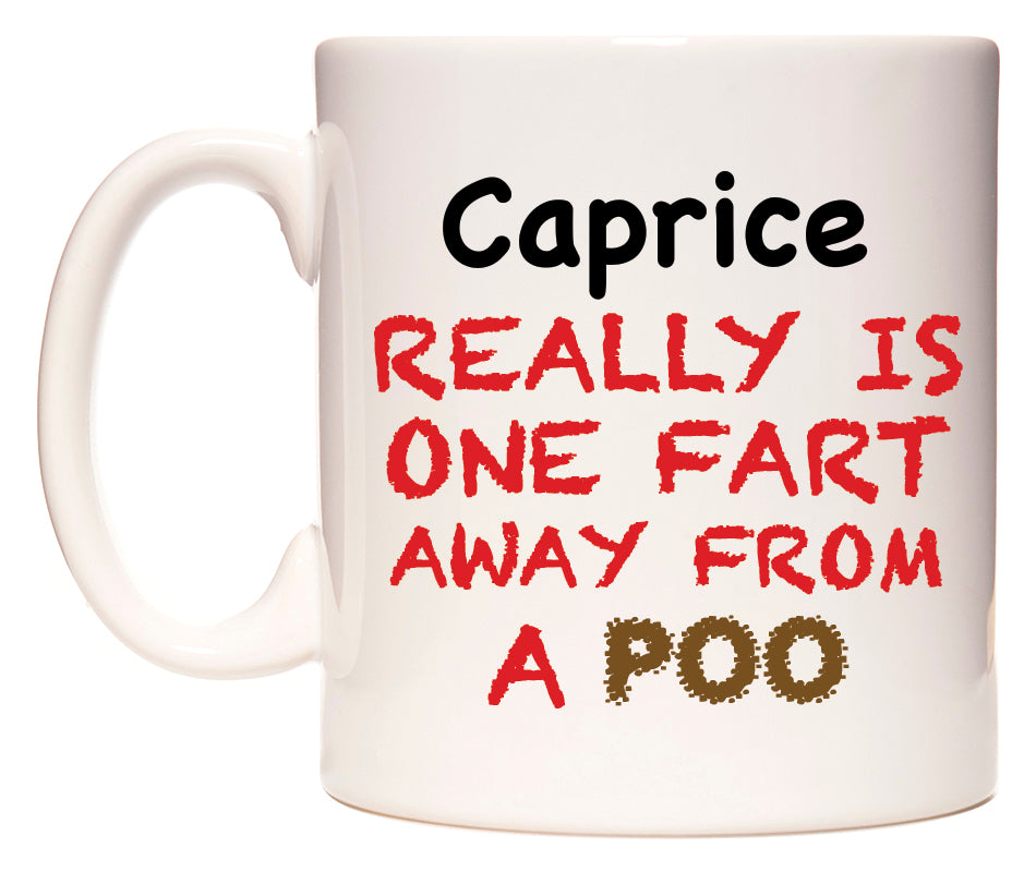 This mug features Caprice Really is ONE Fart Away from A Poo