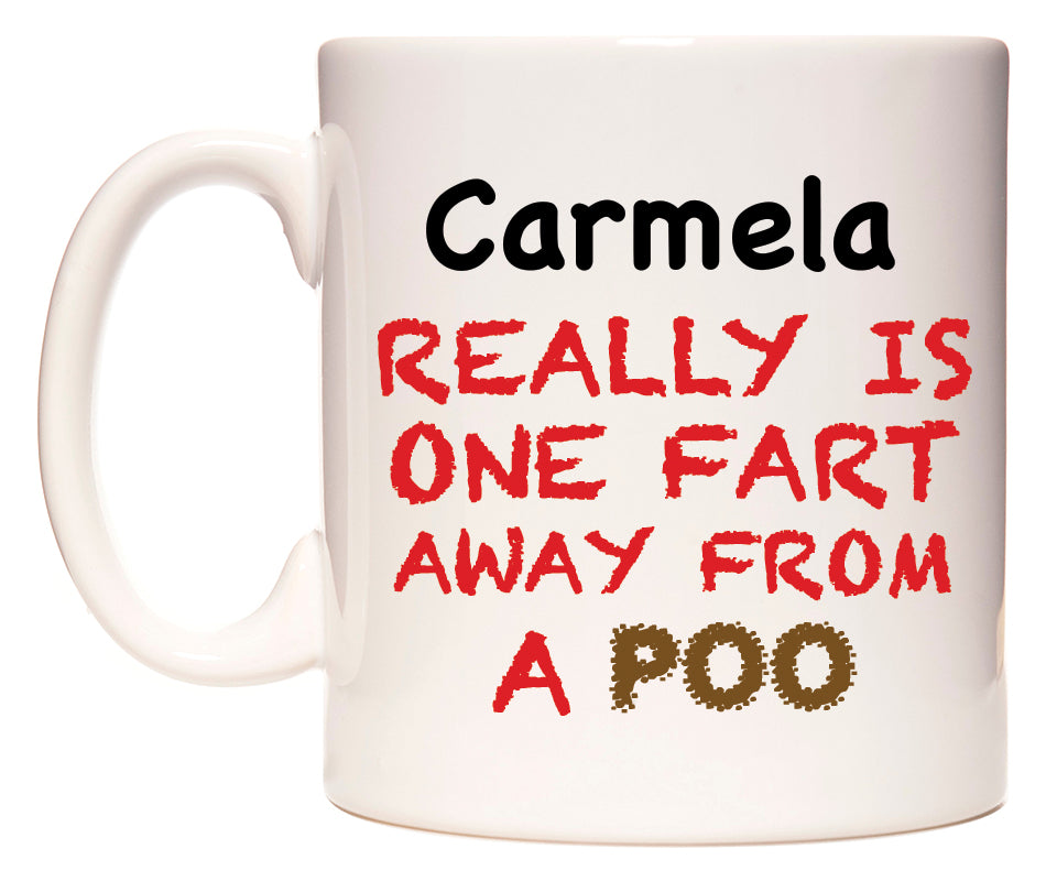 This mug features Carmela Really is ONE Fart Away from A Poo
