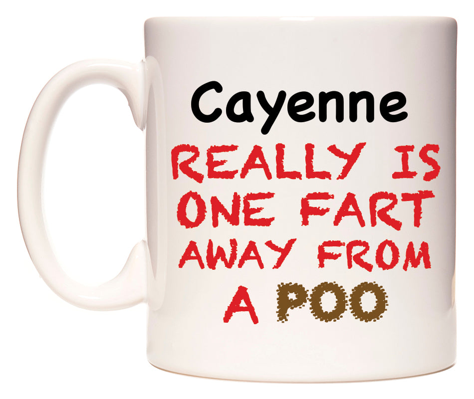 This mug features Cayenne Really is ONE Fart Away from A Poo