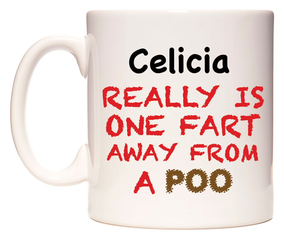 This mug features Celicia Really is ONE Fart Away from A Poo