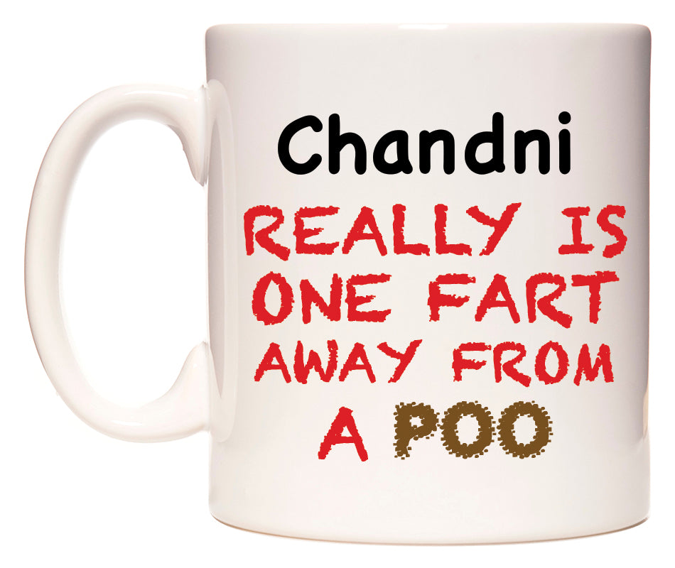 This mug features Chandni Really is ONE Fart Away from A Poo