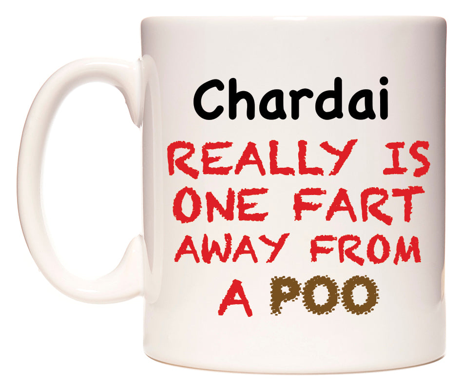 This mug features Chardai Really is ONE Fart Away from A Poo