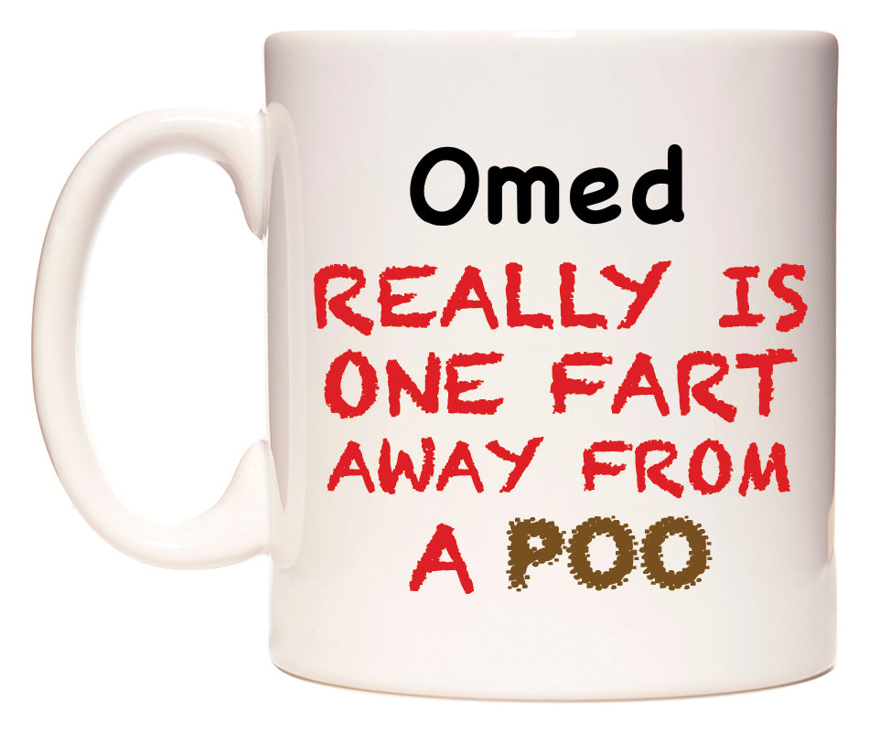 This mug features Omed Really is ONE Fart Away from A Poo