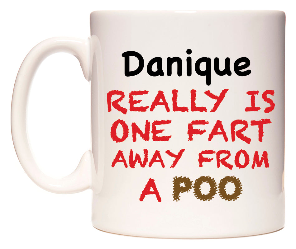 This mug features Danique Really is ONE Fart Away from A Poo