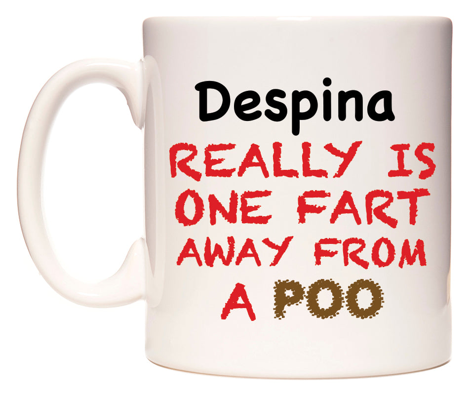 This mug features Despina Really is ONE Fart Away from A Poo