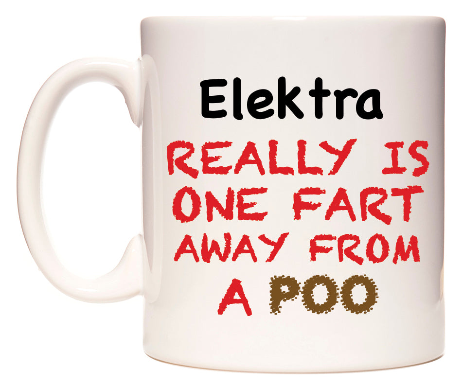 This mug features Elektra Really is ONE Fart Away from A Poo