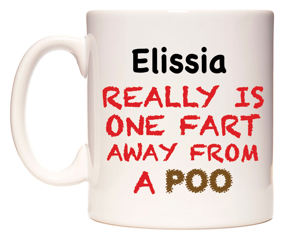 This mug features Elissia Really is ONE Fart Away from A Poo