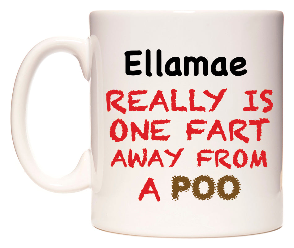 This mug features Ellamae Really is ONE Fart Away from A Poo
