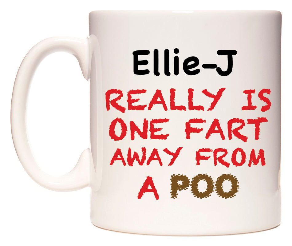 This mug features Ellie-J Really is ONE Fart Away from A Poo