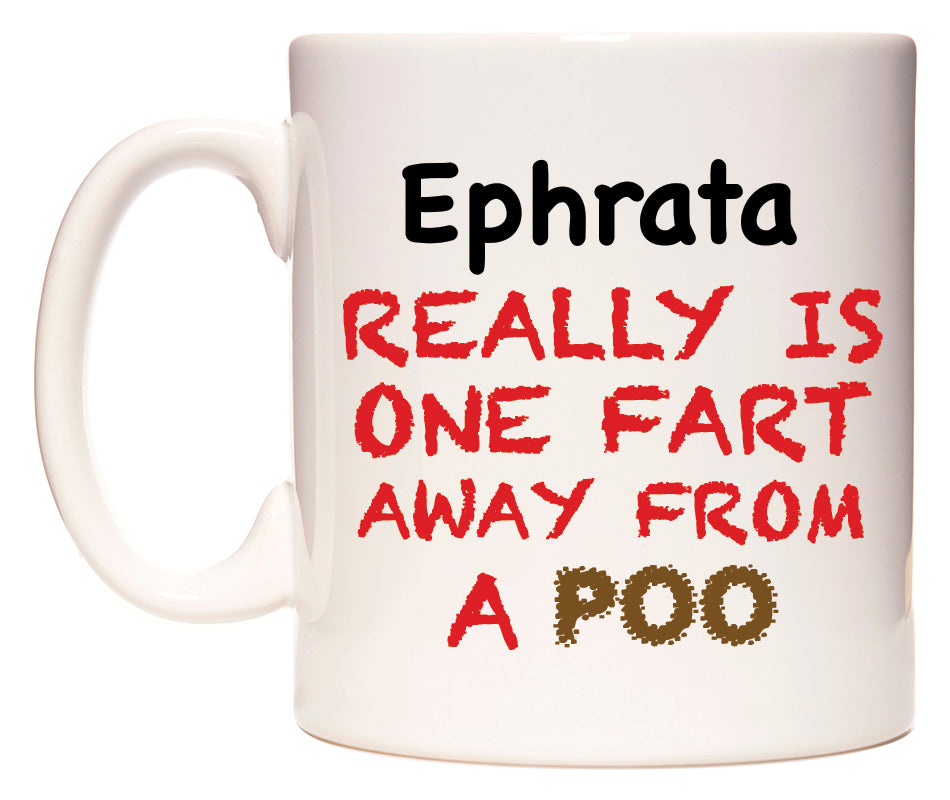 This mug features Ephrata Really is ONE Fart Away from A Poo