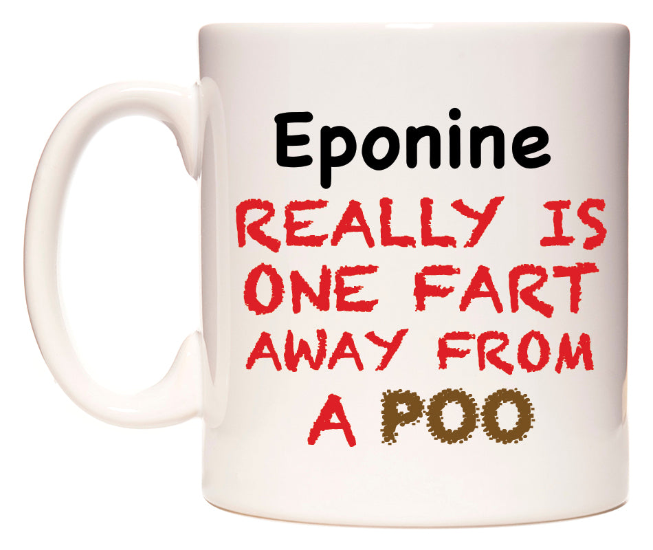 This mug features Eponine Really is ONE Fart Away from A Poo