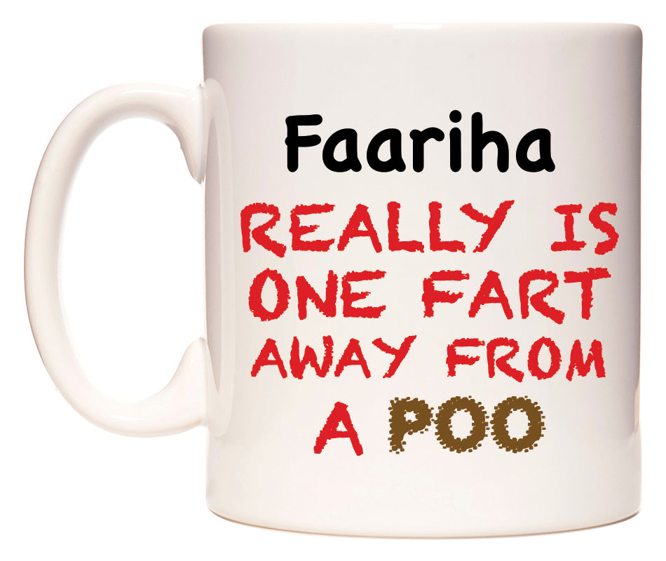 This mug features Faariha Really is ONE Fart Away from A Poo