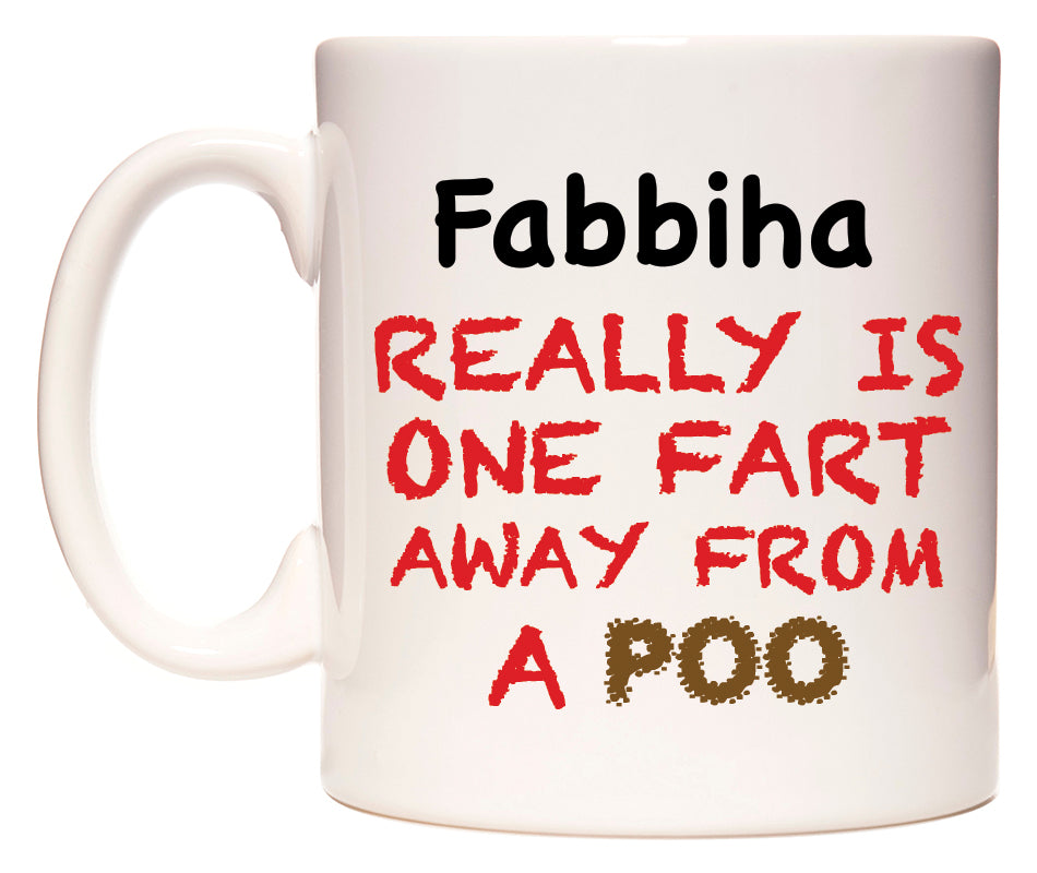 This mug features Fabbiha Really is ONE Fart Away from A Poo