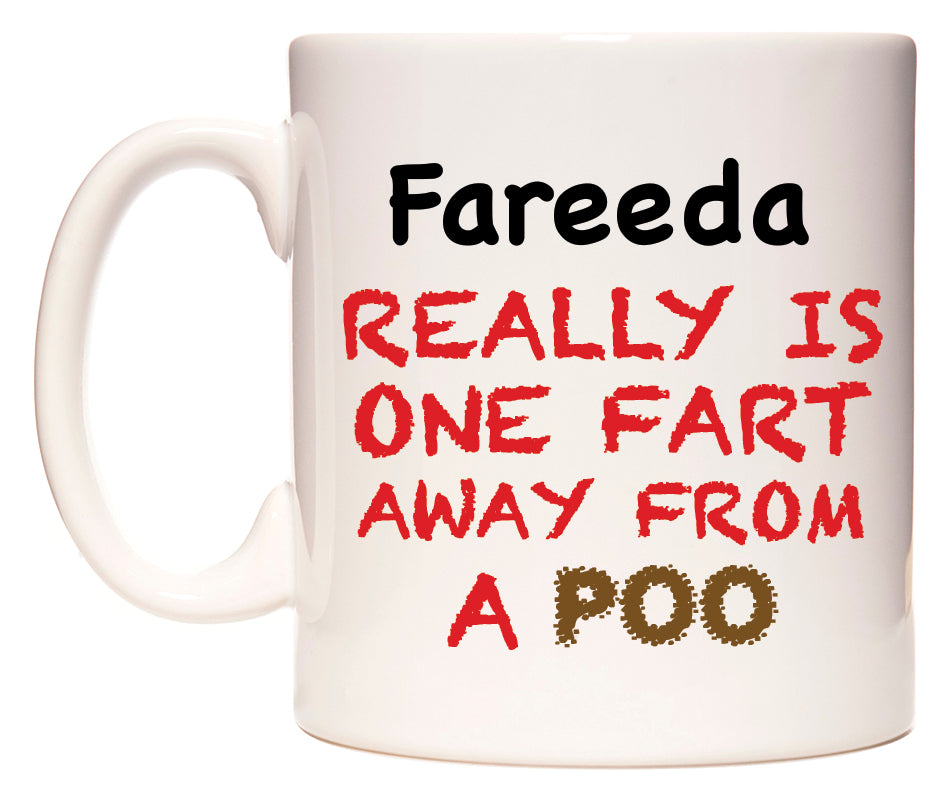 This mug features Fareeda Really is ONE Fart Away from A Poo