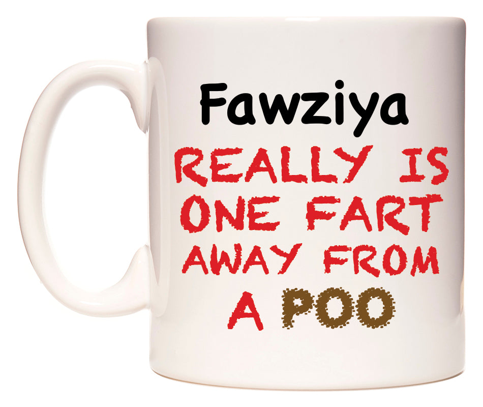This mug features Fawziya Really is ONE Fart Away from A Poo