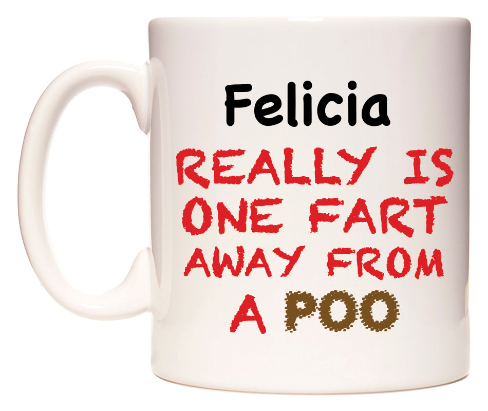 This mug features Felicia Really is ONE Fart Away from A Poo