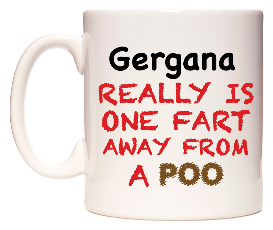 This mug features Gergana Really is ONE Fart Away from A Poo