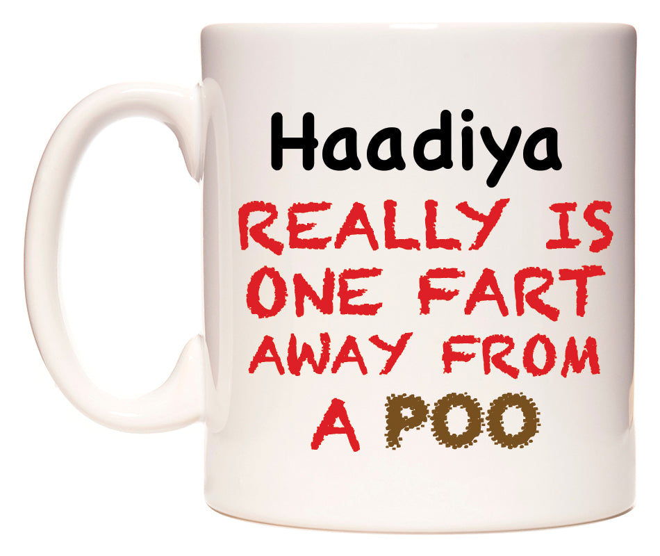 This mug features Haadiya Really is ONE Fart Away from A Poo