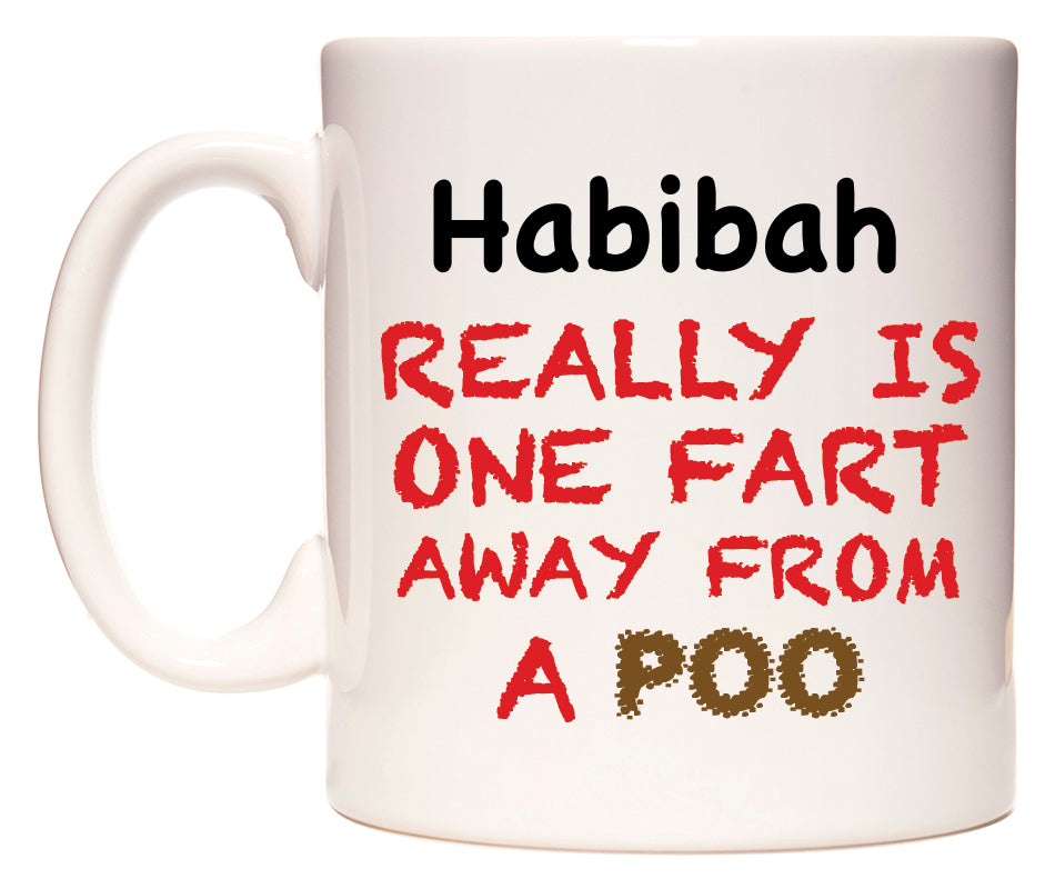 This mug features Habibah Really is ONE Fart Away from A Poo