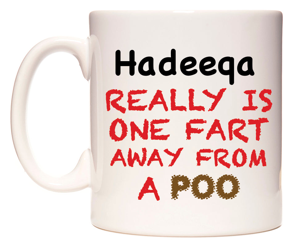 This mug features Hadeeqa Really is ONE Fart Away from A Poo