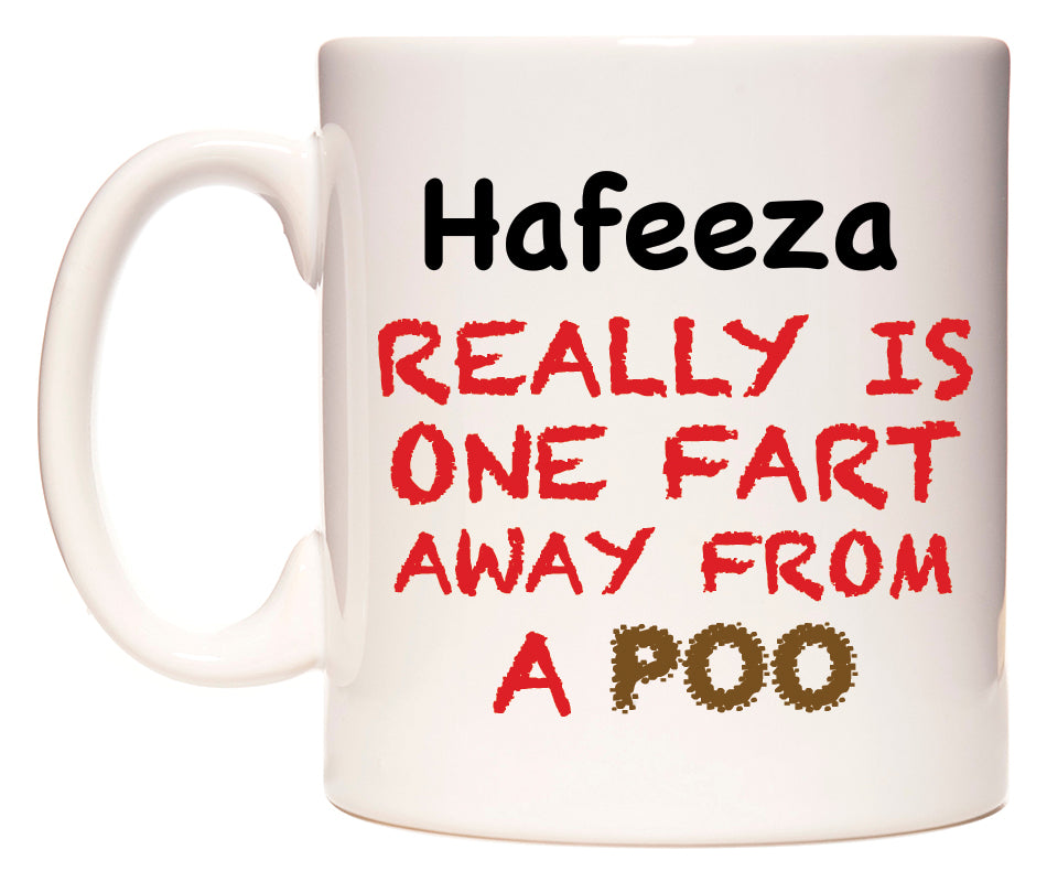 This mug features Hafeeza Really is ONE Fart Away from A Poo