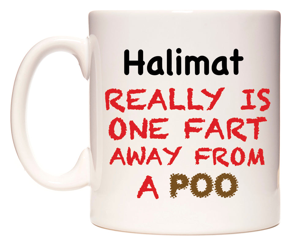 This mug features Halimat Really is ONE Fart Away from A Poo