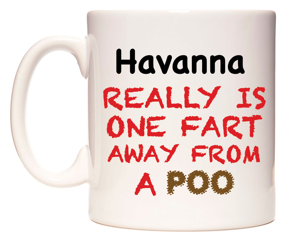 This mug features Havanna Really is ONE Fart Away from A Poo