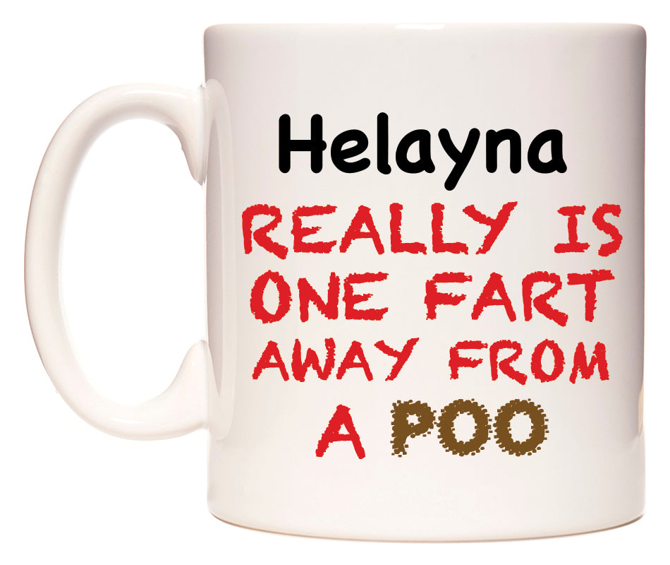 This mug features Helayna Really is ONE Fart Away from A Poo