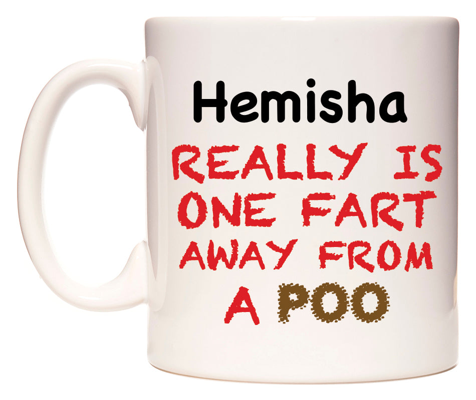 This mug features Hemisha Really is ONE Fart Away from A Poo