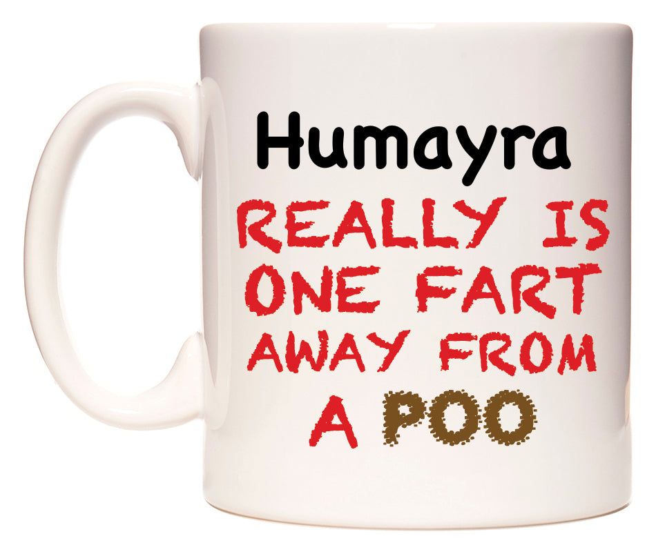 This mug features Humayra Really is ONE Fart Away from A Poo