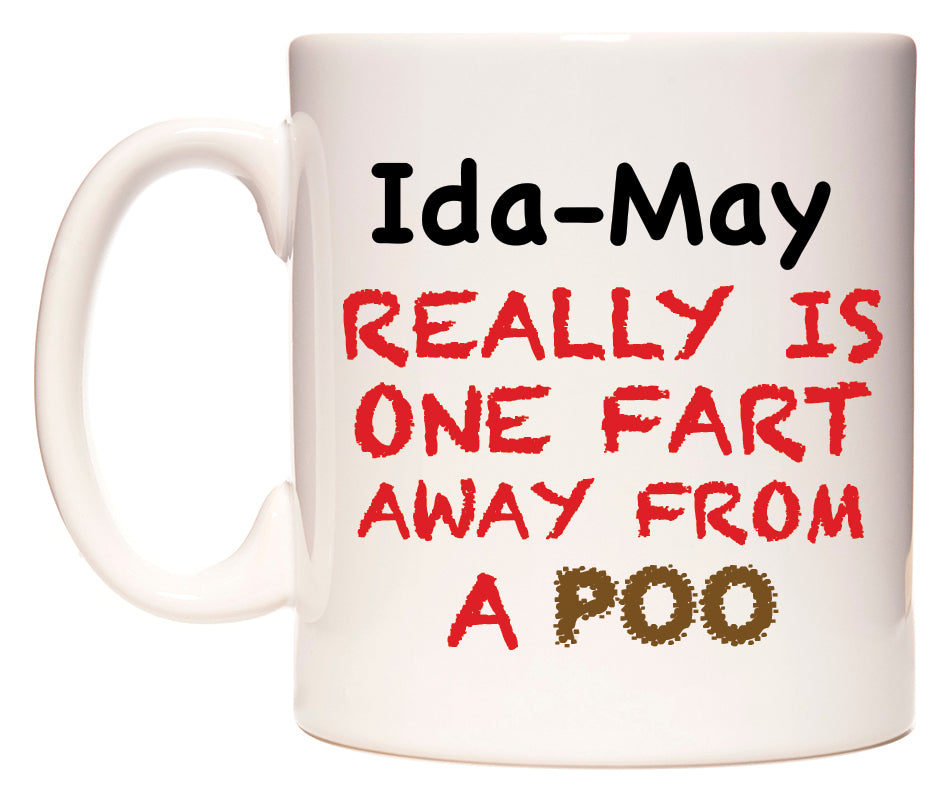 This mug features Ida-May Really is ONE Fart Away from A Poo