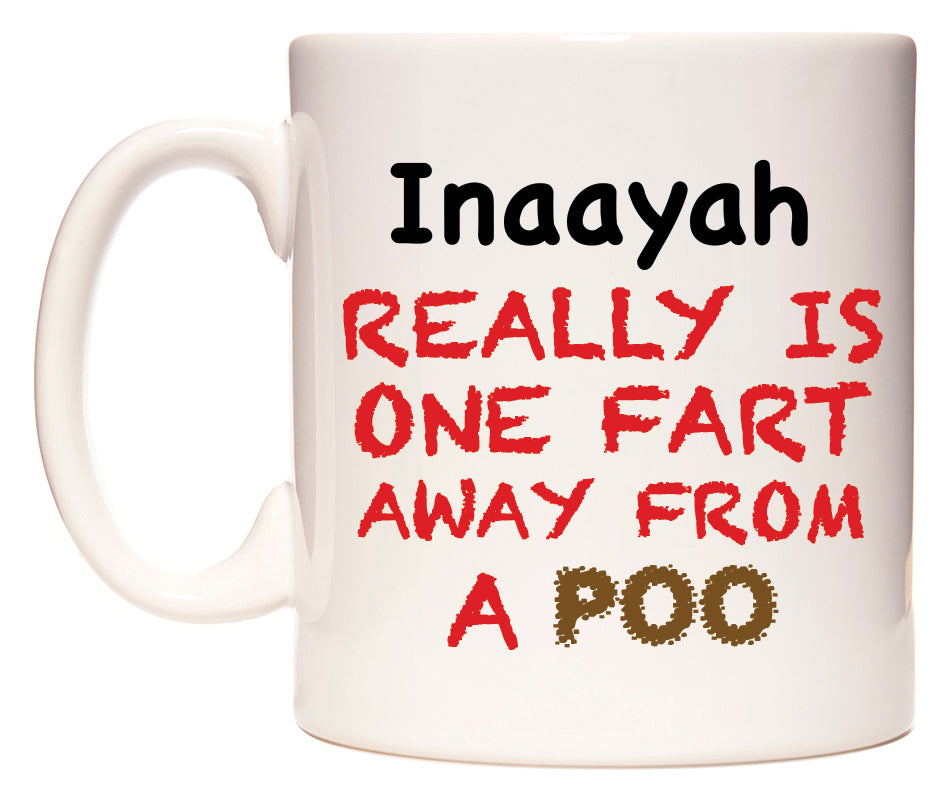 This mug features Inaayah Really is ONE Fart Away from A Poo