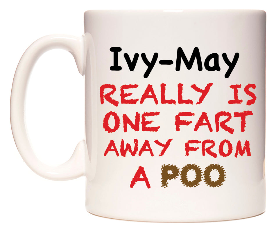 This mug features Ivy-May Really is ONE Fart Away from A Poo