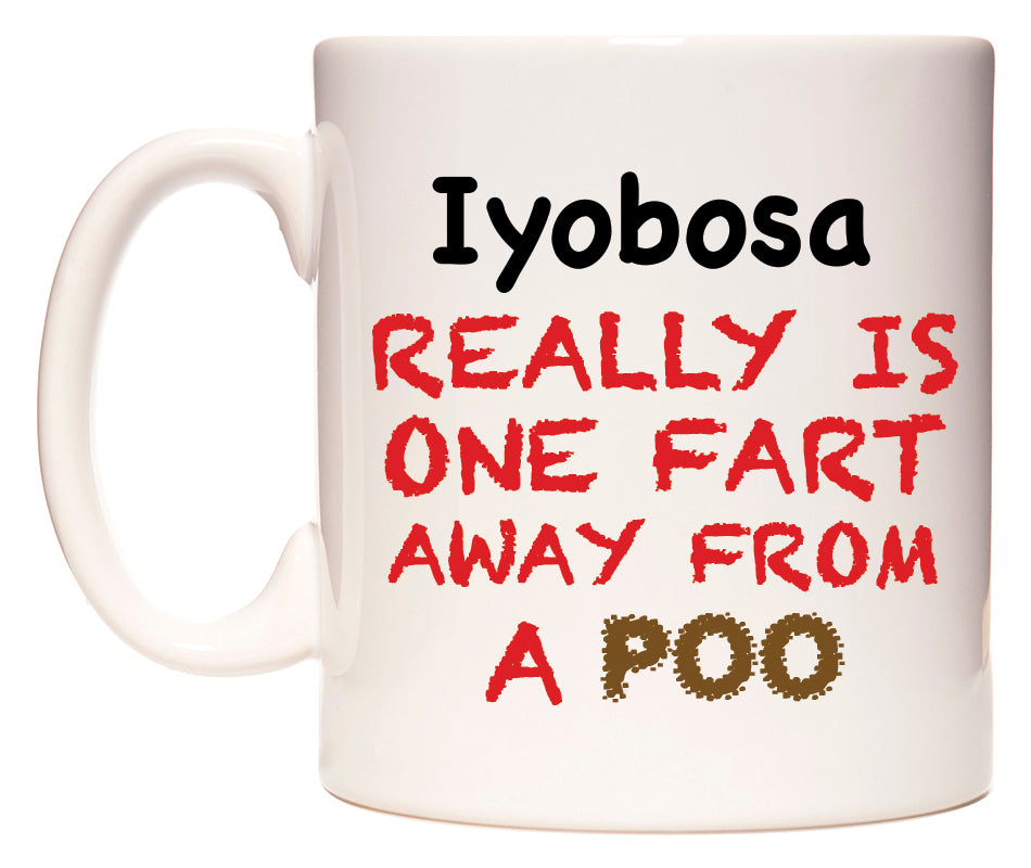This mug features Iyobosa Really is ONE Fart Away from A Poo