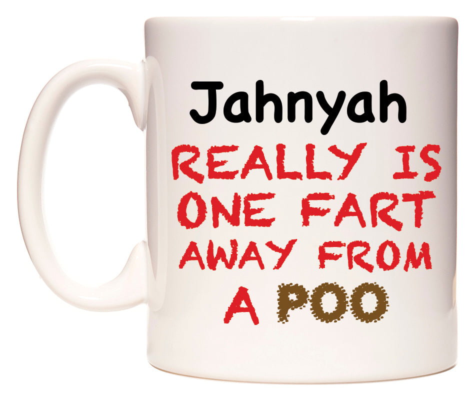 This mug features Jahnyah Really is ONE Fart Away from A Poo