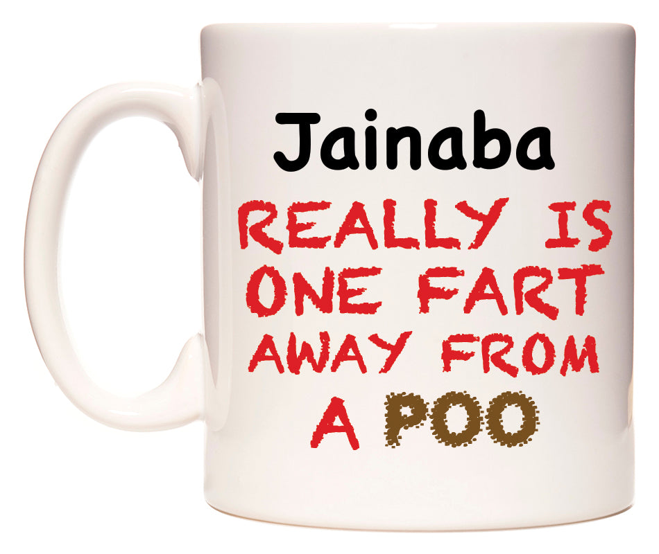 This mug features Jainaba Really is ONE Fart Away from A Poo