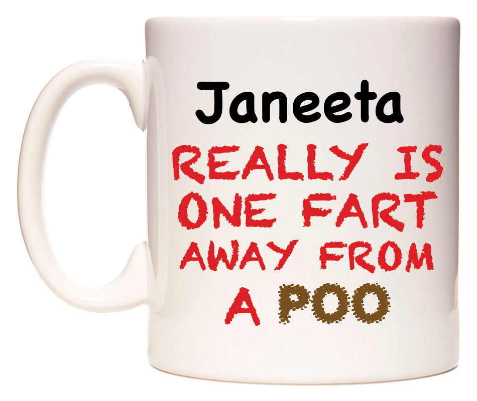 This mug features Janeeta Really is ONE Fart Away from A Poo