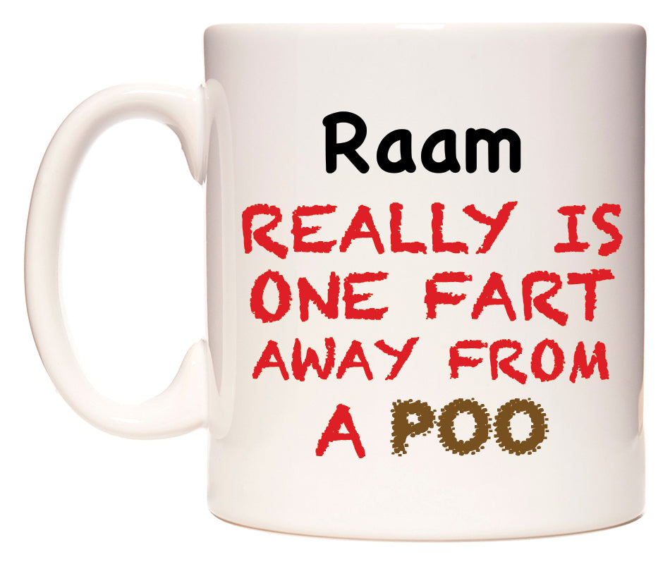 This mug features Raam Really is ONE Fart Away from A Poo