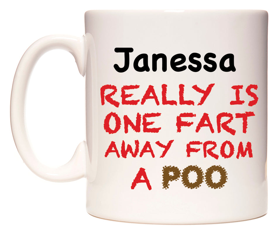 This mug features Janessa Really is ONE Fart Away from A Poo