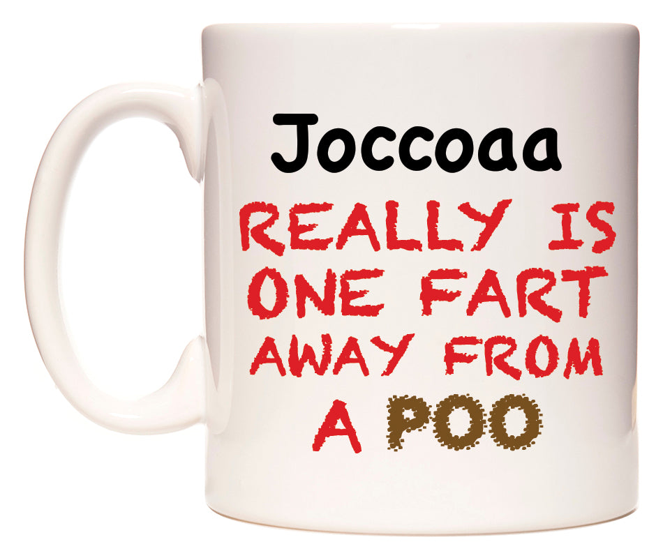 This mug features Joccoaa Really is ONE Fart Away from A Poo