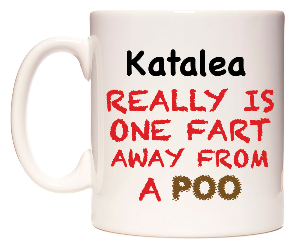 This mug features Katalea Really is ONE Fart Away from A Poo