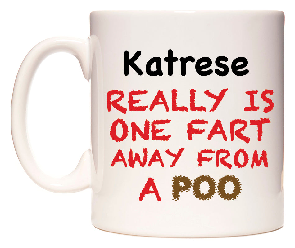 This mug features Katrese Really is ONE Fart Away from A Poo