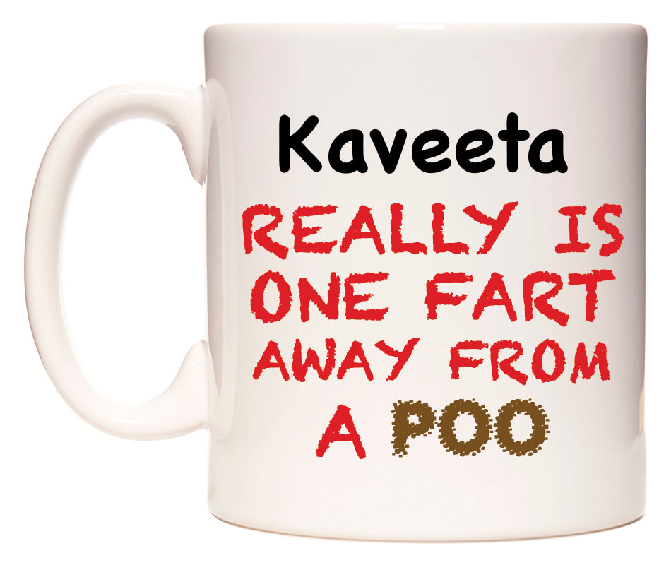 This mug features Kaveeta Really is ONE Fart Away from A Poo