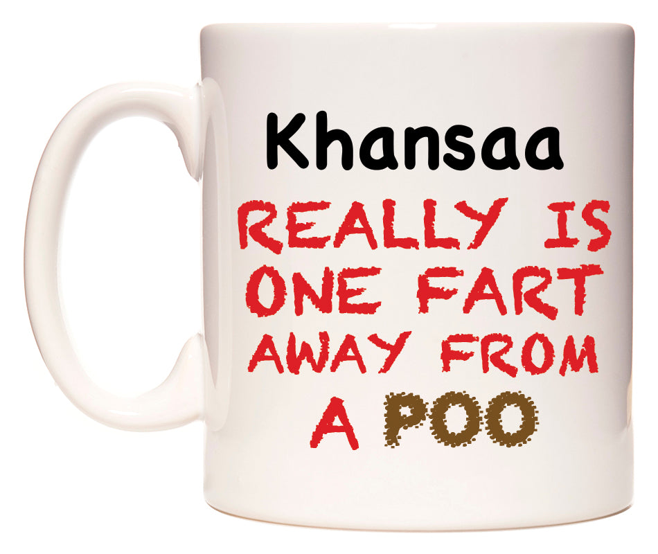 This mug features Khansaa Really is ONE Fart Away from A Poo
