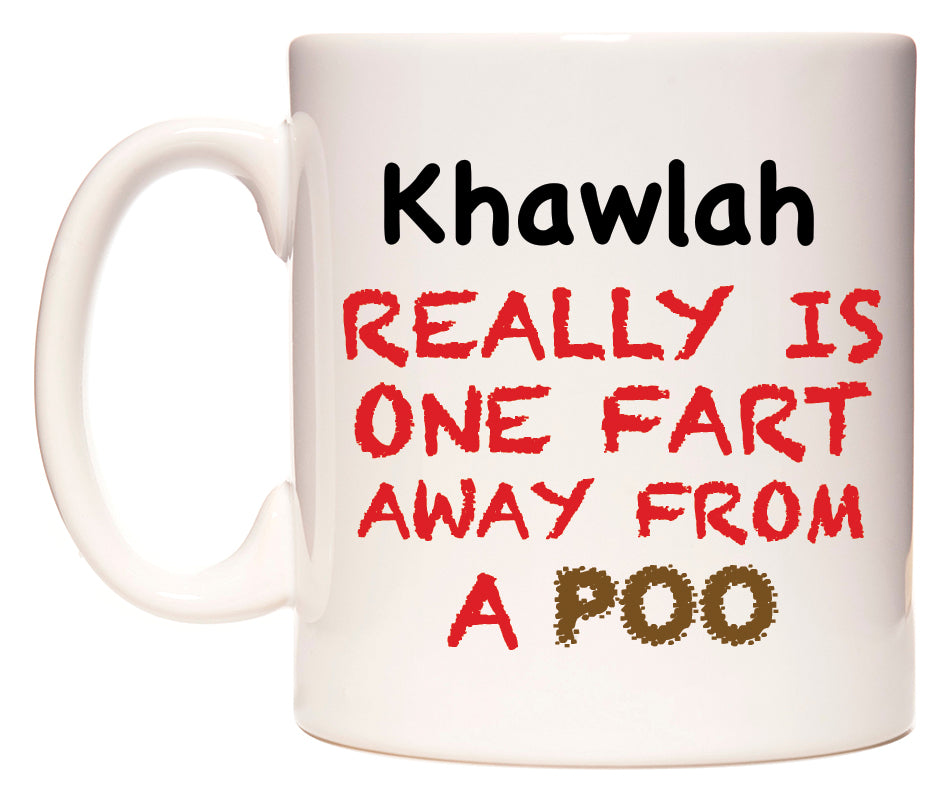 This mug features Khawlah Really is ONE Fart Away from A Poo