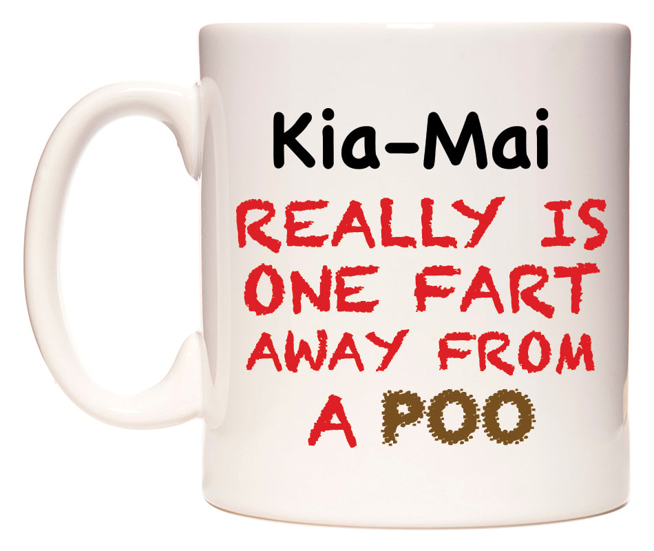 This mug features Kia-Mai Really is ONE Fart Away from A Poo