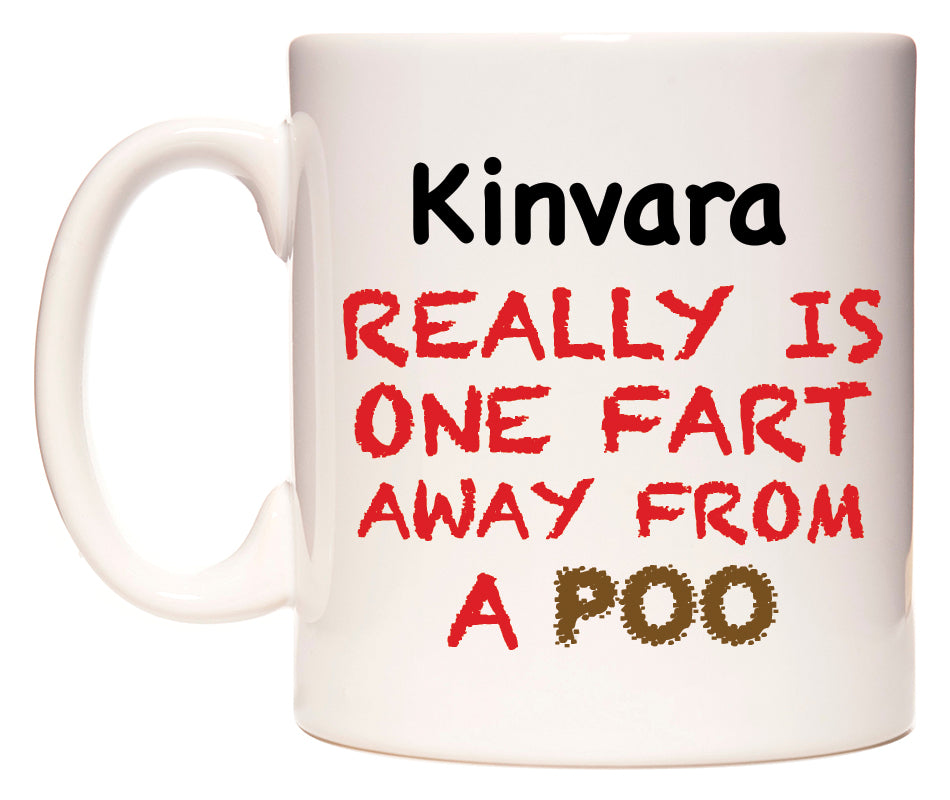 This mug features Kinvara Really is ONE Fart Away from A Poo